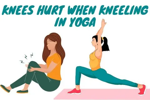 Knees hurt when kneeling in yoga