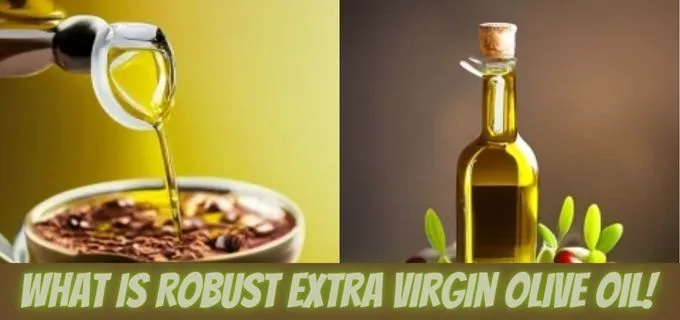 What is Robust Extra Virgin Olive Oil