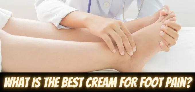 What is the best Cream for foot pain