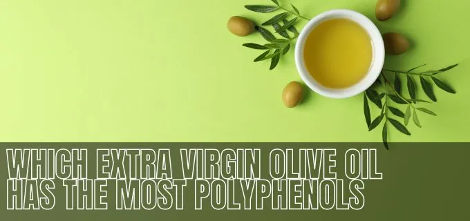 which extra virgin olive oil has the most polyphenols